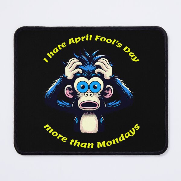 Item preview, I hate April Fool's Day more than Mondays-Sarcastic monkey-april fools club designed and sold by toobel.