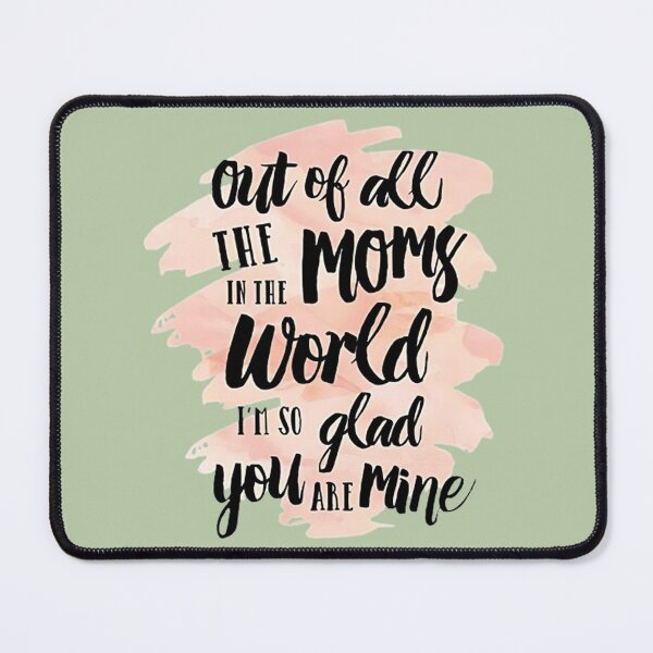 Item preview, Out Of All The Moms In The World I'm So Glad You Are Mine designed and sold by Vicky021.