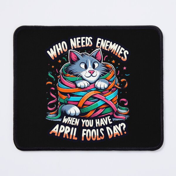 Item preview, Who needs enemies when you have April Fool's Day? mischief cat-april fools club designed and sold by toobel.