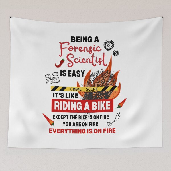 Item preview, Being a Forensic Scientist at the Crime Scene is On Fire Funny Quote designed and sold by FociCreate.