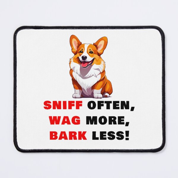 Item preview, Sniff often, Wag more, Bark less! - Welsh Corgi quotes designed and sold by Tom-Johnson.