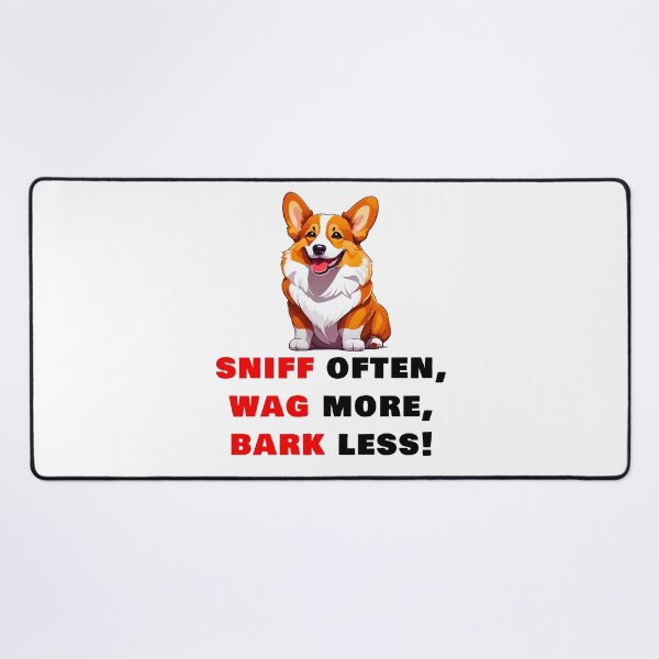 Item preview, Sniff often, Wag more, Bark less! - Welsh Corgi quotes designed and sold by Tom-Johnson.