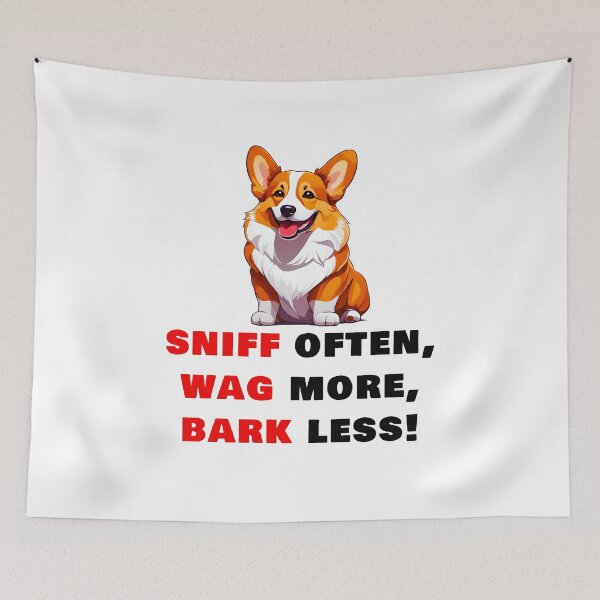 Item preview, Sniff often, Wag more, Bark less! - Welsh Corgi quotes designed and sold by Tom-Johnson.