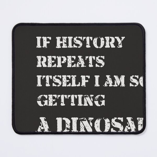 Item preview, if history repeats itself i am so getting a dinosaur designed and sold by Corgi & co Shop.