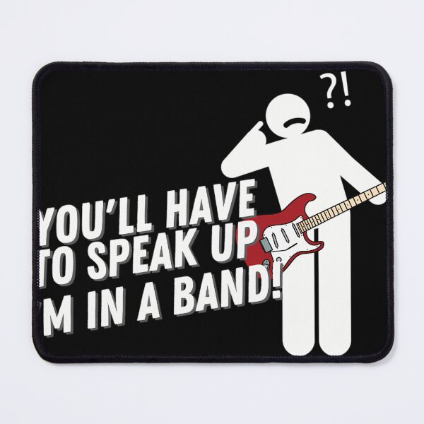 Item preview, Youll Have To Speak Up Im In A Band designed and sold by LauriLytikainen.