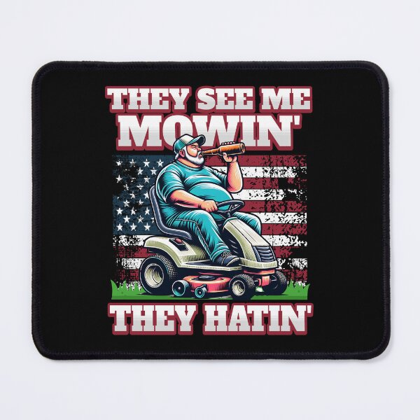 Item preview, They See Me Mowin' They Hatin' designed and sold by Studio Bankai.