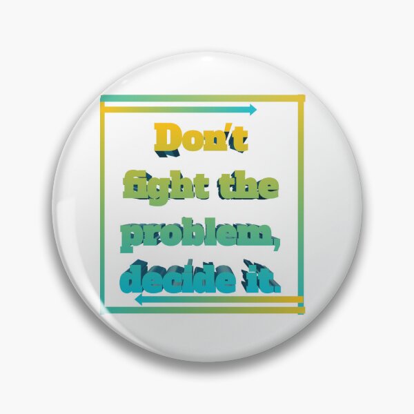 Item preview, Don't fight the problem decide it was  designed and sold by Vipul-shop.