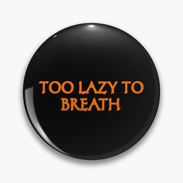 Item preview, Too lazy to breathe designed and sold by vibeno1.