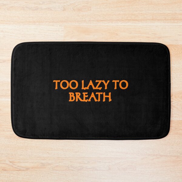 Item preview, Too lazy to breathe designed and sold by vibeno1.