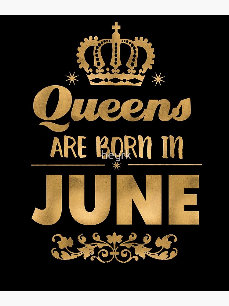 "Queens Are Born In June" Poster for Sale by heyrk Redbubble