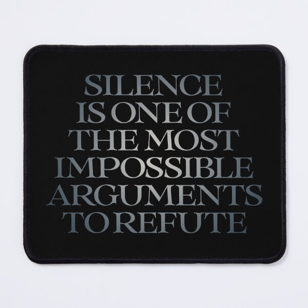 Item preview, Silence is one of the most impossible arguments to refute. v.4 designed and sold by x1brett.
