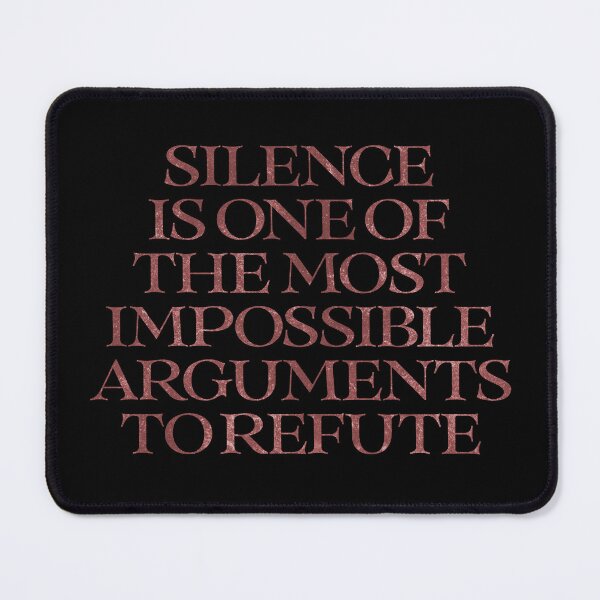 Item preview, Silence is one of the most impossible arguments to refute. v.5 designed and sold by x1brett.