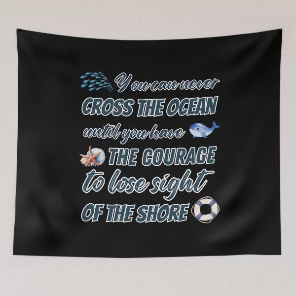Item preview, The courage to cross the ocean, ocean quote, ocean lovers designed and sold by TeeMint5.