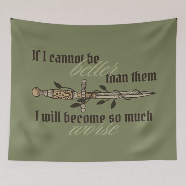Item preview, If I Cannot Be Better Than Them, I Will Become So Much Worse designed and sold by Megurix.
