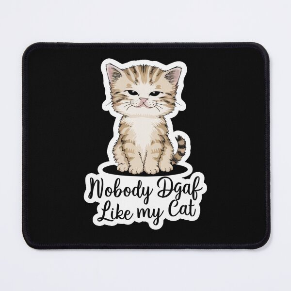 Item preview, Nobody DGAF Like My Cat designed and sold by SoulPaws.