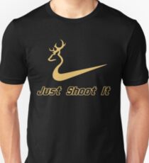 Just Shoot It - Deer Buck Hunting Unisex T-Shirt