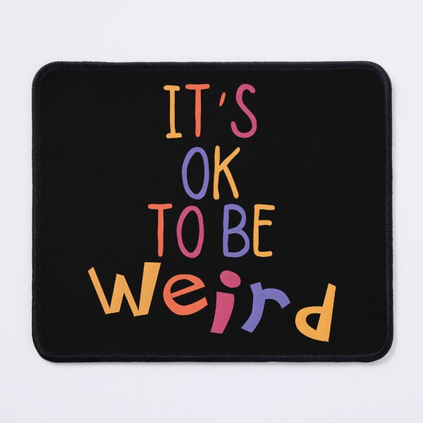 Item preview, It's OK to Be Weird Colorful funny Quote. Inspirational and motivational saying. designed and sold by Unitepeople.