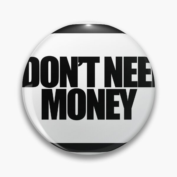 Item preview, I DON'T NEED MONEY designed and sold by MobsProject.