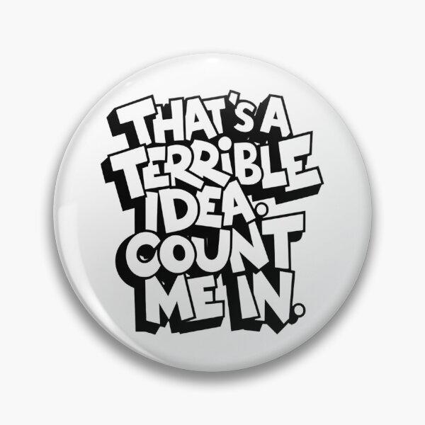 Item preview, Thats A Terrible Idea Count Me In designed and sold by Krieghorn.