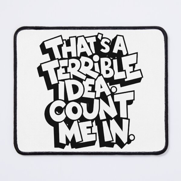 Item preview, Thats A Terrible Idea Count Me In designed and sold by Krieghorn.