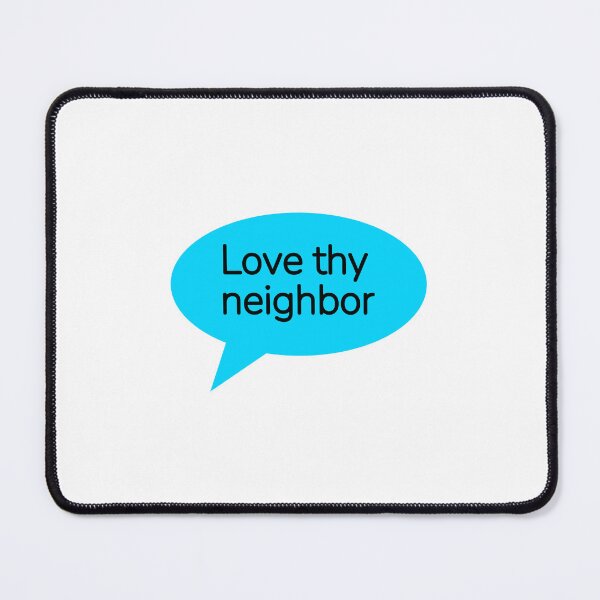 Item preview, Love thy neighbor designed and sold by Inspirationmotivation.