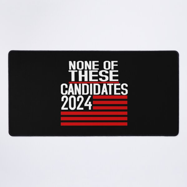 Item preview, None of these candidates 2024 designed and sold by Colorfulman.