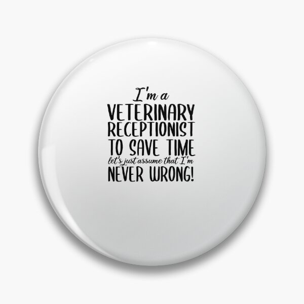 Item preview, I'm A Veterinary Receptionist I'm Never Wrong  | Veterinary Receptionist Humor designed and sold by TeesYouWant.