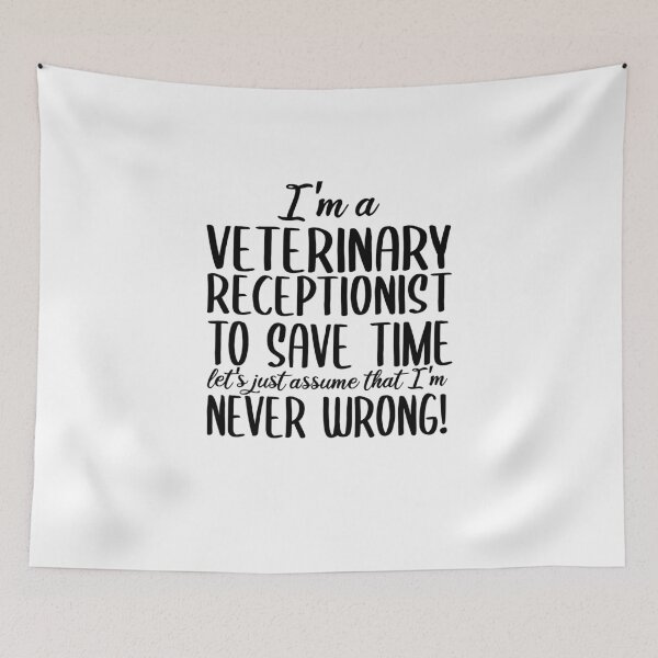 Item preview, I'm A Veterinary Receptionist I'm Never Wrong  | Veterinary Receptionist Humor designed and sold by TeesYouWant.