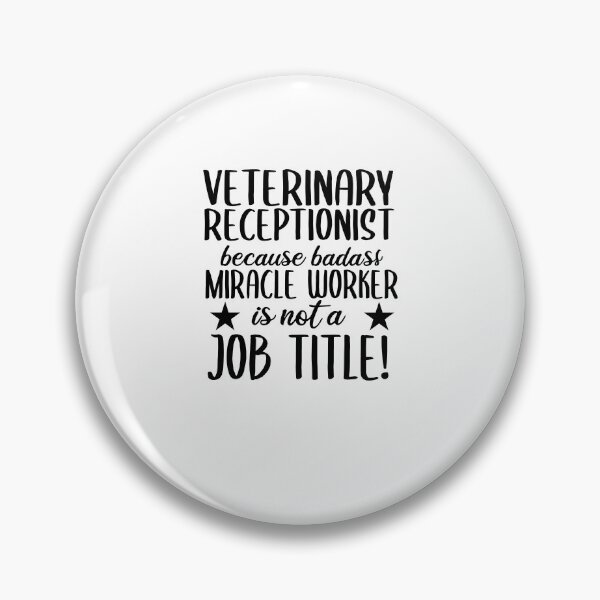 Item preview, Veterinary Receptionist Because Badass Miracle Worker Is not A Job Title!  | Veterinary Receptionist Humor designed and sold by TeesYouWant.