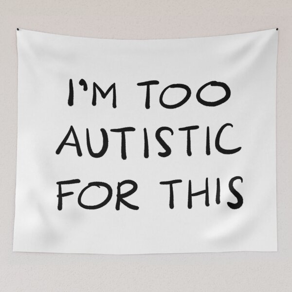 Item preview, I'm Too Autistic For This - BLACK TEXT designed and sold by designwrites.