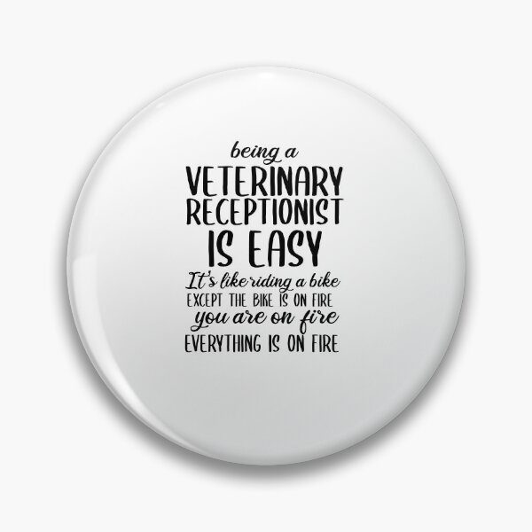 Item preview, Being A Veterinary Receptionist Is Easy It is Like Riding A Bike Except the Bike is on Fire. | Veterinary Receptionist Humor designed and sold by TeesYouWant.