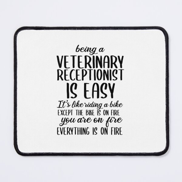 Item preview, Being A Veterinary Receptionist Is Easy It is Like Riding A Bike Except the Bike is on Fire. | Veterinary Receptionist Humor designed and sold by TeesYouWant.