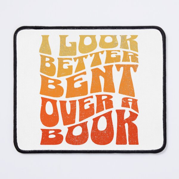 Item preview, I Look Better Bent Over A Book designed and sold by CyberWindow.