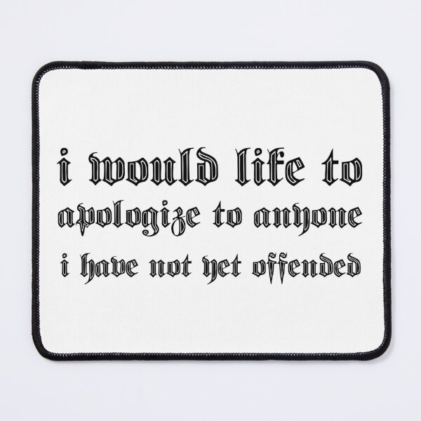 Item preview, i would like to apologize to anyone i have not yet offended designed and sold by 101univers.