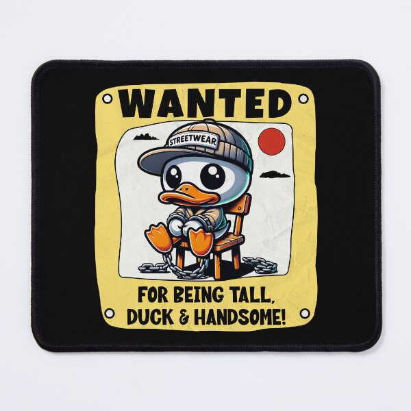 Item preview, WANTED: For Being Tall Duck and Handsome - Funny Relatable Gift designed and sold by InkyGenies.