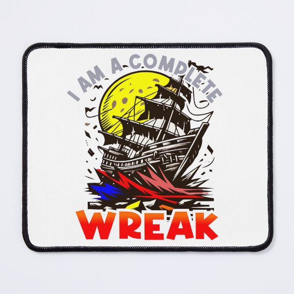 Item preview, I Am A Complete Wreak designed and sold by Cree8if.