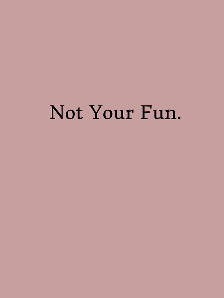 Thumbnail 4 of 4, iPhone Case, Not your Fun!!! designed and sold by MerchBulk.