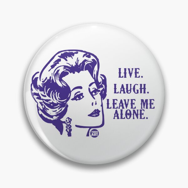 Item preview, LIVE LAUGH LEAVE ME ALONE designed and sold by TODD GOLDMAN.
