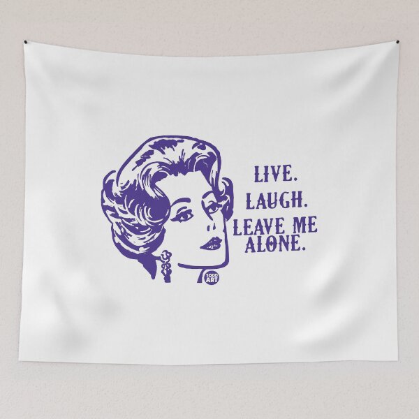 Item preview, LIVE LAUGH LEAVE ME ALONE designed and sold by TODD GOLDMAN.