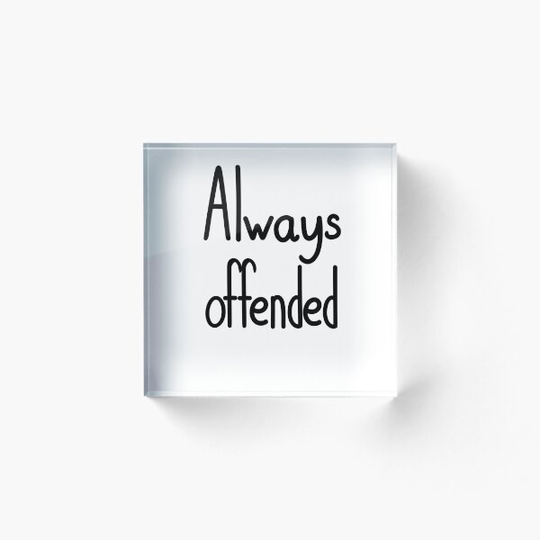 Item preview, Always Offended designed and sold by ShaeRaindrop.