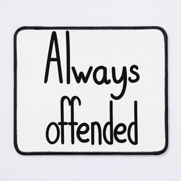 Item preview, Always Offended designed and sold by ShaeRaindrop.