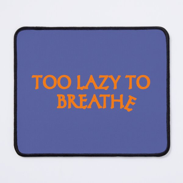 Item preview, Too lazy to breathe orange designed and sold by vibeno1.