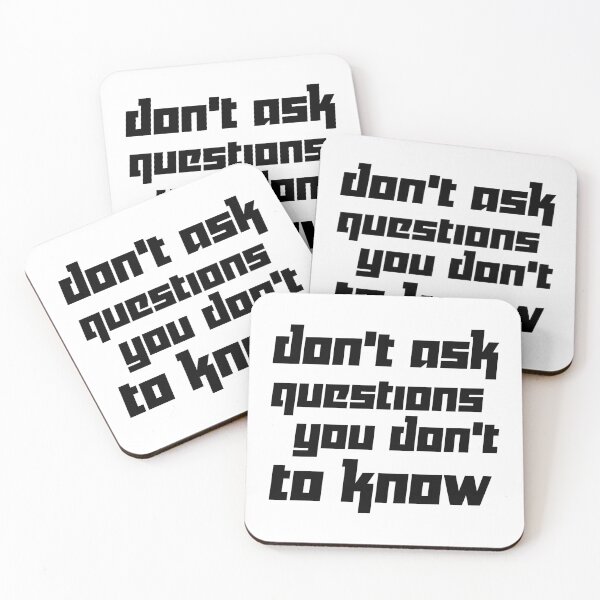 Item preview, DON'T ASK QUESTIONS YOU DON'T TO KNOW designed and sold by 101univers.