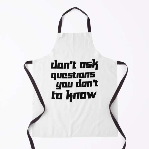 Item preview, DON'T ASK QUESTIONS YOU DON'T TO KNOW designed and sold by 101univers.