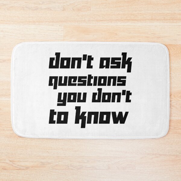 Item preview, DON'T ASK QUESTIONS YOU DON'T TO KNOW designed and sold by 101univers.