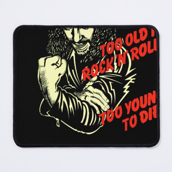 Item preview, Too Old To Rock N Roll Too Young To Die designed and sold by LouisDany.