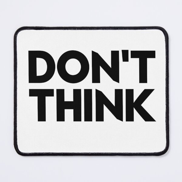 Item preview, Don't Think designed and sold by Lowtech.