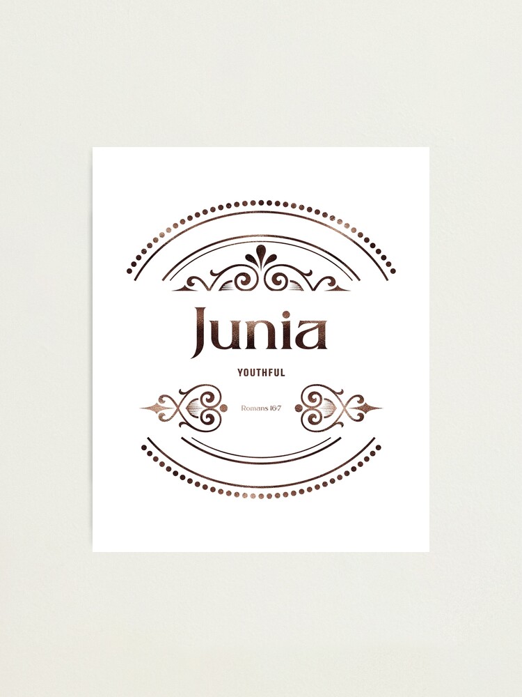 Junia Romans 16 Youthful Christian Name with Biblical Meaning For  Girl Christian Name Collection Photographic Print