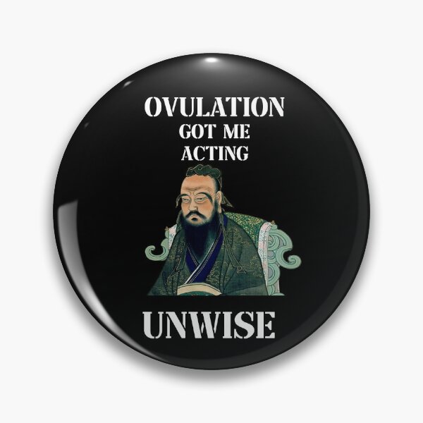 Item preview, ovulation got me acting unwise designed and sold by InMyMentalEra.