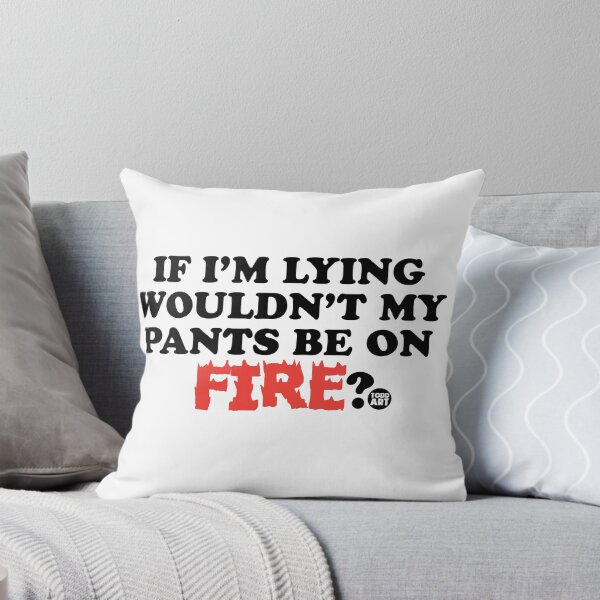 Item preview, If I'm Lying Wouldn't My Pants Be On Fire? designed and sold by TODD GOLDMAN.